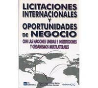 Licitaciones internacionales y oportunidades de negocio: Con las naciones unidas e instituciones y organismos multilaterales (SIN COLECCION)