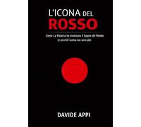 L'Icona del Rosso: Come la materia ha inventato il sapore del mondo (e perché l'anima non serve più)