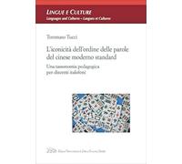 L'iconicità dell'ordine delle parole del cinese moderno standard. Una tassonomia pedagogica per discenti italofoni (Lingue e culture)
