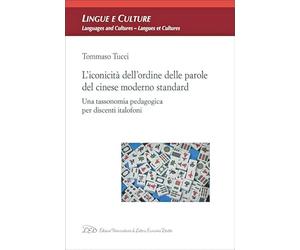 L'iconicità dell'ordine delle parole del cinese moderno standard. Una tassonomia pedagogica per discenti italofoni (Lingue e culture)