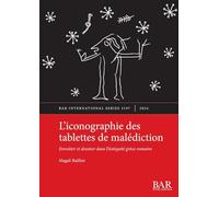 L'iconographie des tablettes de malédiction: Envoûter et dessiner dans l'Antiquité gréco-romaine (3197) (International)