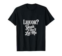 Licor Gracioso, sí, si Ella me Deja Decir Hombres Camiseta