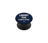 Licor, sí, si Ella me Deja Divertido Humor Adulto Meme tee 1 PopSockets PopGrip Adhesivo