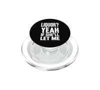 Licor, sí, si Ella me Deja Divertido Humor Adulto Meme tee 4 PopSockets PopGrip para MagSafe