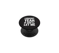 Licor, sí, si Ella me Deja Gracioso Humor Adulto Meme tee 6 PopSockets PopGrip Adhesivo