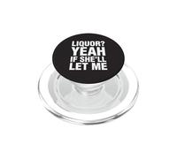 Licor, sí, si Ella me Deja Gracioso Humor Adulto Meme tee 6 PopSockets PopGrip para MagSafe