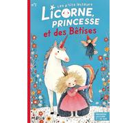 Licorne, Princesse et des Bêtises.: À lire tout seul ou accompagné - 11 histoires courtes, drôles et illustrées dès 5 ans (Les p'tits lecteurs)
