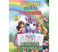 Licorne, Sirène & Princesse -Une aventure de coloriage amusante et facile pour les enfants de 4 à 8 ans
