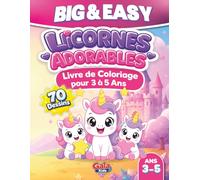 Licornes Adorables : Grand livre de coloriage pour enfants de 3 à 5 ans - Dessins simples et faciles: 70 adorables licornes à colorier • Gros dessins ... par page (Big & Easy Coloring Book Series)