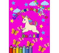 Licornes Magiques de A à Z - Mon Abécédaire à Colorier: Apprends l'alphabet en s'amusant avec 26 licornes adorables à colorier - Cahier éducatif et ludique pour enfants de 3 à 7 ans