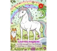Licornes magiques: Livre de Coloriage 3 en 1 pour enfants de 4 à 8 ans - Coloriage, Histoire et Activités (Emilouche - Coloriage 3 en 1)