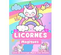 Licornes Magiques - Livre de Coloriage Mignon pour Enfants: 50 illustrations adorables de licornes à colorier - Parfait pour les enfants de 4 à 10 ans