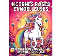 Licornes Roses et Moelleuses Dansant sur des Arcs-en-ciel: Un Livre de Coloriage Mignon et Amusant
