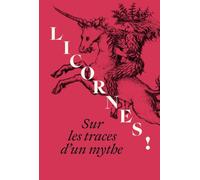 Licornes !: Sur les traces d'un mythe