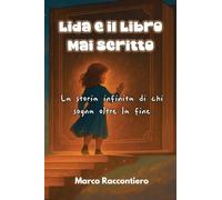 Lida e il Libro Mai Scritto: La storia infinita di chi sogna oltre la fine