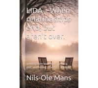 LIDA - When relationships end, but aren't over.: An integrative book about intimacy, guilt, and moving on without dialogue.