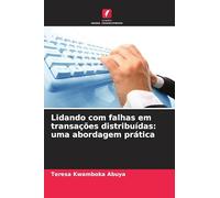 Lidando com falhas em transações distribuídas: uma abordagem prática