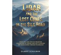 Lidar And The Lost Cities Of The Silk Road: Revealing 1,000-Year-Old Mountain Civilizations of Central Asia Lost to History and Rediscovered Through Technology