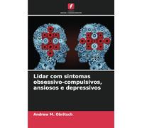 Lidar com sintomas obsessivo-compulsivos, ansiosos e depressivos