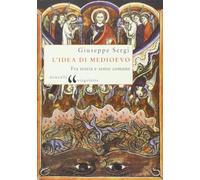 L'idea di Medioevo. Fra storia e senso comune (Virgolette)