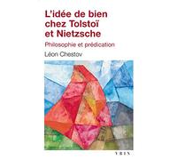 L'idée de bien chez Tolstoï et Nietzsche: Philosophie Et Predication (Bibliotheque D'histoire De La Philosophie - Poche)