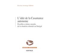 L'idée de la Casamance autonome: Possibles et dettes morales de la situation coloniale au Sénégal