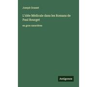 L'idée Médicale dans les Romans de Paul Bourget: en gros caractères