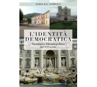 L'identità democratica. Sociologia e filosofia politica del XXI secolo