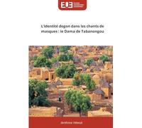 L'identité dogon dans les chants de masques : le Dama de Tabanongou