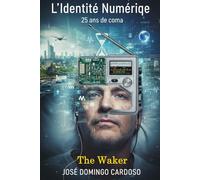 L'Identité Numérique - 25 ans de coma: Une œuvre hybride, à la frontière entre roman visionnaire, manifeste, thriller politique, et fable philosophique.