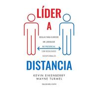 Líder a distancia: Reglas para ejercer un liderazgo no presencial con resultados excepcionales
