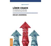 LÍDER-COACH: Un modelo para el Liderazgo y el Coaching Organizacional (SIN COLECCION)