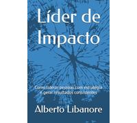 Líder de Impacto: Como liderar pessoas com estratégia e gerar resultados consistentes