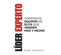 LÍDER EXPERTO: Construye equipos de élite que venden más y mejor