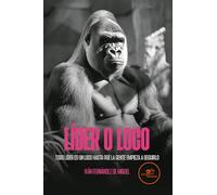 LÍDER O LOCO: Todos líder es un loco hasta que la gente empieza a seguirlo (Edificar Universos)