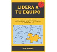 Lidera a tu Equipo: Guía práctica para dejar de ser un mánager y convertirte en el líder de tu equipo de tienda