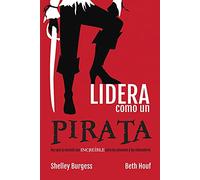 LIDERA COMO UN PIRATA. Haz que la escuela sea increíble para los alumnos y los educadores. (EDUCACION MENSAJERO, EDICIONES)