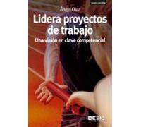 Lidera Proyectos De Trabajo: Una Vision En Clave Competencial