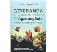 Lideranca e gestao de pessoas no agronegocio. como a gestao focada em pessoas pode trazer resultados extraordinarios para sua empresa (Em Portugues do Brasil)