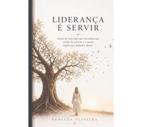 Liderança é Servir: Lições de uma líder que descobriu que cuidar de pessoas é o maior legado que podemos deixar.