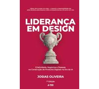 Liderança em Design: Criatividade, Negócios e Pessoas na Construção de Produtos (Coleção Design de Produto)