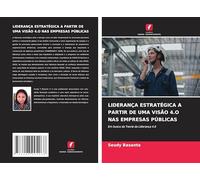 LIDERANÇA ESTRATÉGICA A PARTIR DE UMA VISÃO 4.O NAS EMPRESAS PÚBLICAS: Em busca da Teoria da Liderança 4.0
