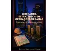Liderança Estratégica Em Operações Urbanas: (ebook)