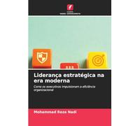 Liderança estratégica na era moderna