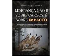 Liderança não é sobre cargos, é sobre impacto