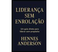 Liderança sem Enrolação: Guia Descomplicado de Liderança com a Teoria DISC