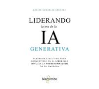 Liderando la era de la IA generativa: Playbook ejecutivo para transformar la toma de decisiones y productividad (SENTILIBROS)