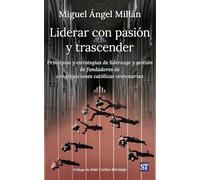 Liderar con pasión y trascender: Principios y estrategias de liderazgo y gestión de fundadores de congregaciones católicas centenarias: 168 (Proyecto)