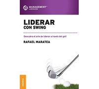 Liderar con swing: Descubra El Arte De Liderar A Través Del Golf (SIN COLECCION)