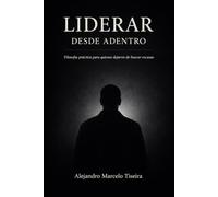 LIDERAR DESDE ADENTRO: Pensar cuando todo empuja a no hacerlo. Un eje en medio del ruido: 1 (Claridad)
